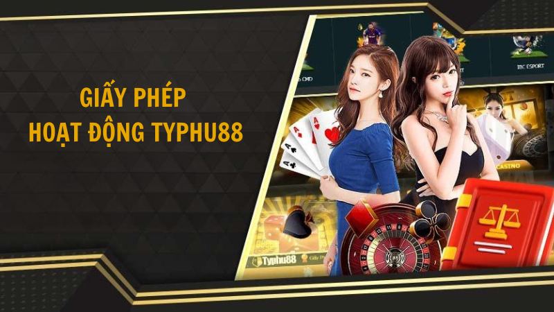 Vài nét về giấy phép hoạt động Typhu88